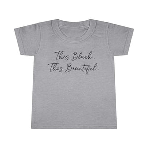 This Black This Beautiful Toddler Tee.