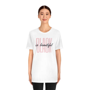 Black is Beautiful! Unisex Short Sleeve Tee