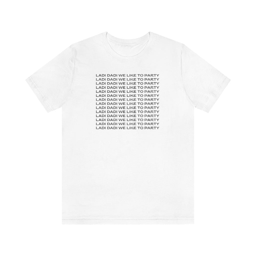 Ladi Dadi We Like to Party Unisex Short Sleeve Tee