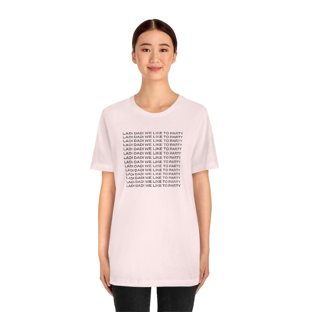 Ladi Dadi We Like to Party Unisex Short Sleeve Tee