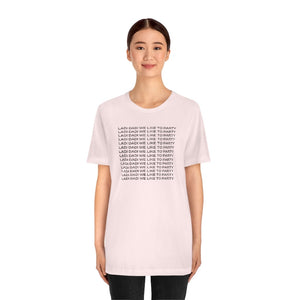 Ladi Dadi We Like to Party Unisex Short Sleeve Tee