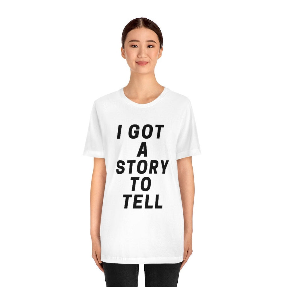 I GOT A STOry to tell unisex short sleeve tee