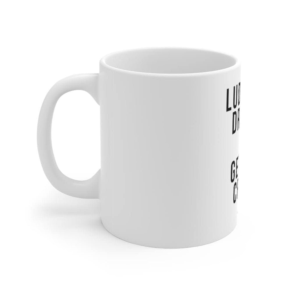 Ludicrous Dreams of Getting CREAM Ceramic Mug 11oz