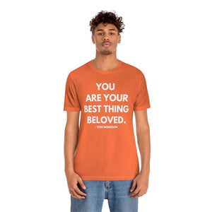 You are your best thing! Unisex Short Sleeve Tee