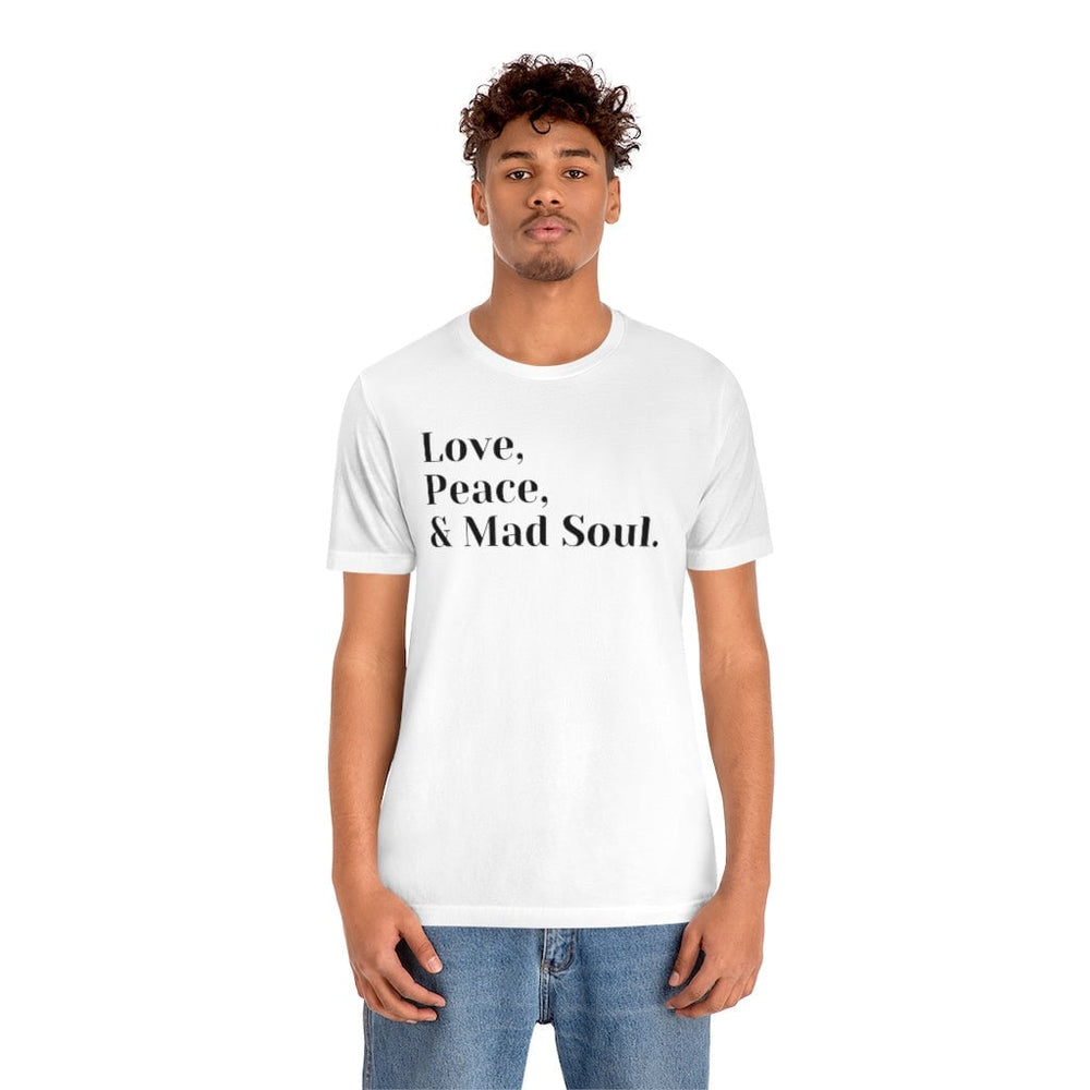 Love, Peace and Mad Soul Unisex Short Sleeve Tee