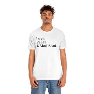 Love, Peace and Mad Soul Unisex Short Sleeve Tee