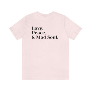 Love, Peace and Mad Soul Unisex Short Sleeve Tee