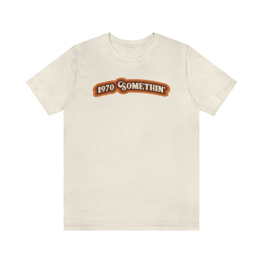 1970 Something Unisex Short Sleeve Tee