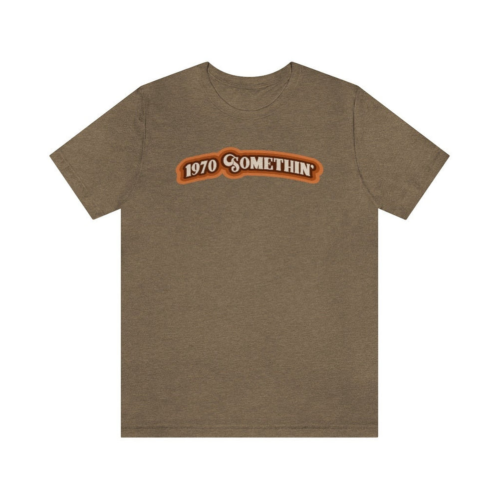 1970 Something Unisex Short Sleeve Tee