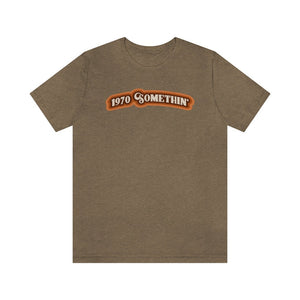 1970 Something Unisex Short Sleeve Tee