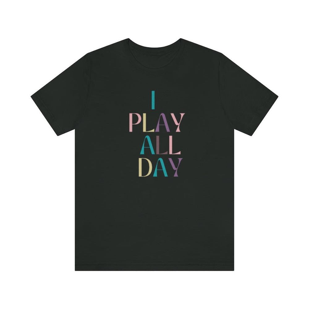 I Play All Day Unisex Tee