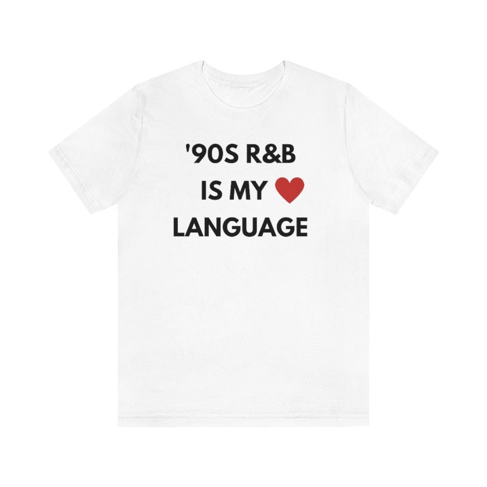 90S R B is my love language   Unisex Tee
