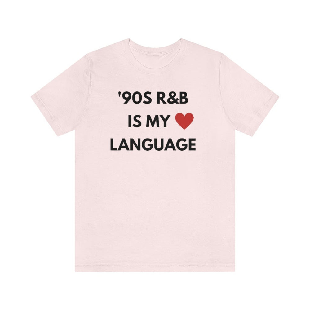 90S R B is my love language   Unisex Tee