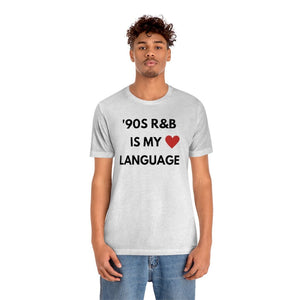 90S R B is my love language   Unisex Tee