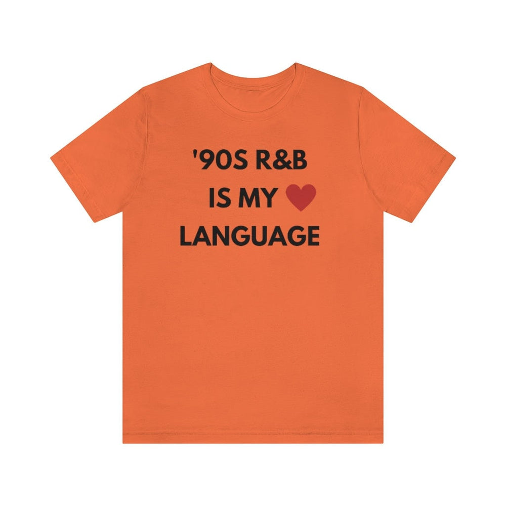 90S R B is my love language   Unisex Tee