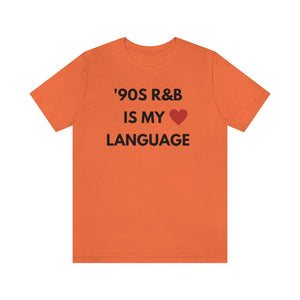90S R B is my love language   Unisex Tee