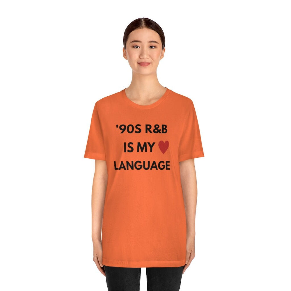 90S R B is my love language   Unisex Tee
