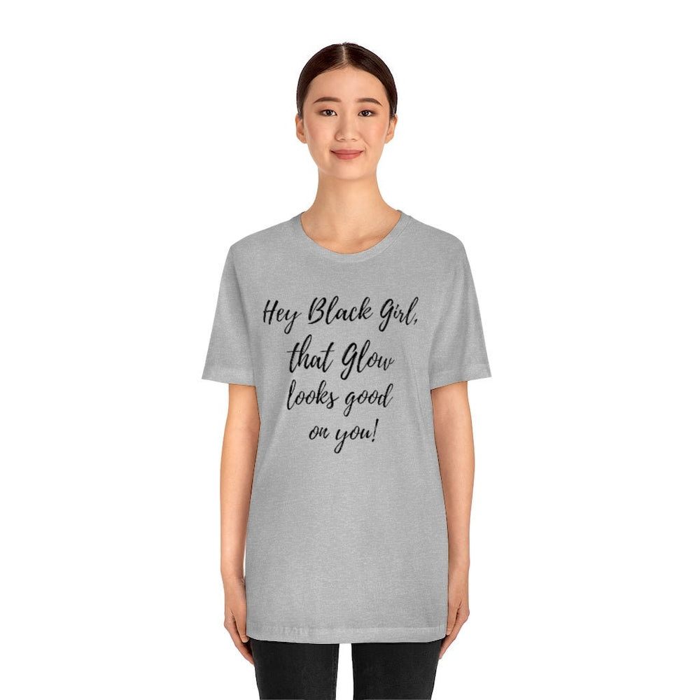 That Glow Looks Good on You! Unisex Short Sleeve Tee