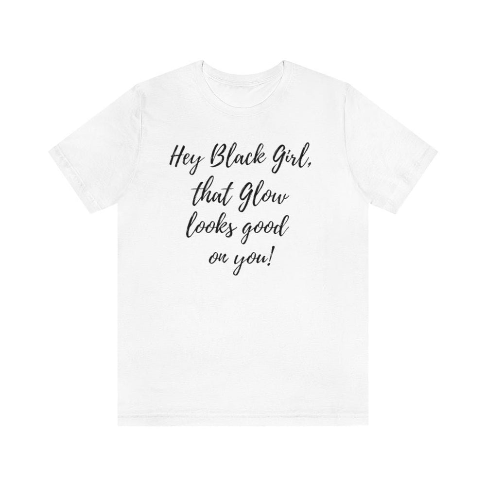 That Glow Looks Good on You! Unisex Short Sleeve Tee