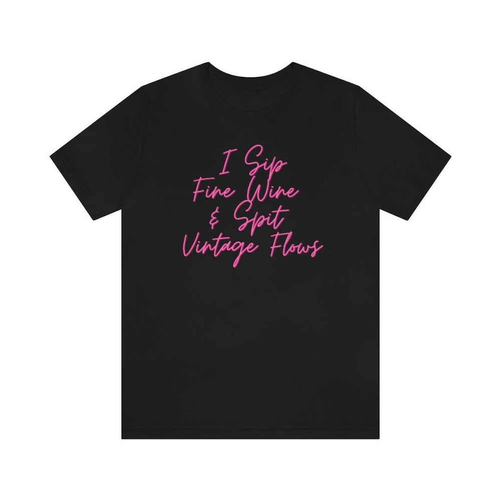 I Sip Fine Wine and Spit Vintage Flows #IYKYK Unisex Short Sleeve Tee