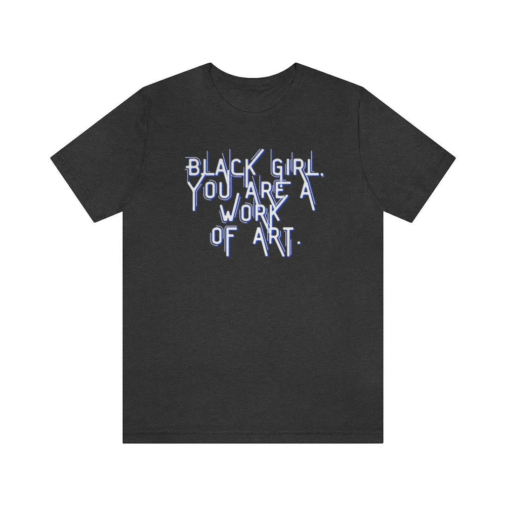 Black Girl You Are a Work of Art Unisex Tee