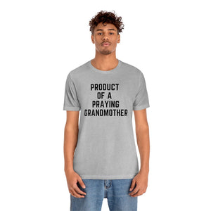 Product of a Praying Grandmother Unisex Tee