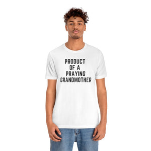 Product of a Praying Grandmother Unisex Tee