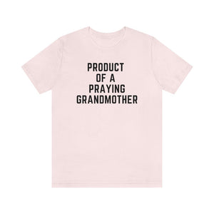 Product of a Praying Grandmother Unisex Tee