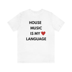 House Music is My Love Language Unisex Tee