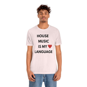 House Music is My Love Language Unisex Tee