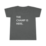The Champ is Here Toddler Tee.