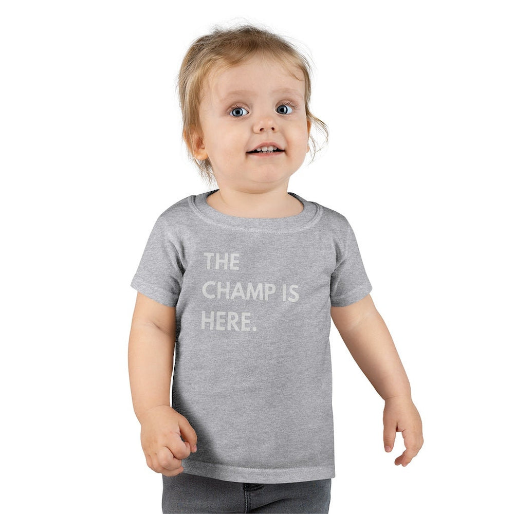 The Champ is Here Toddler Tee.