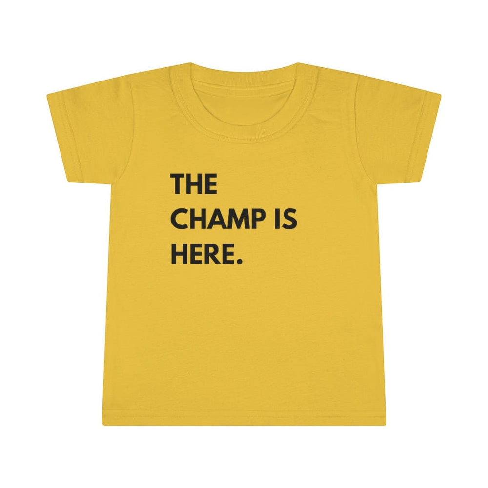 The Champ is Here Toddler Tee.