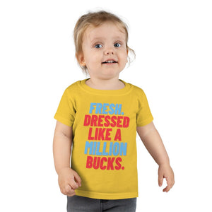 Fresh Dressed Like A Million Bucks Toddler Tee.