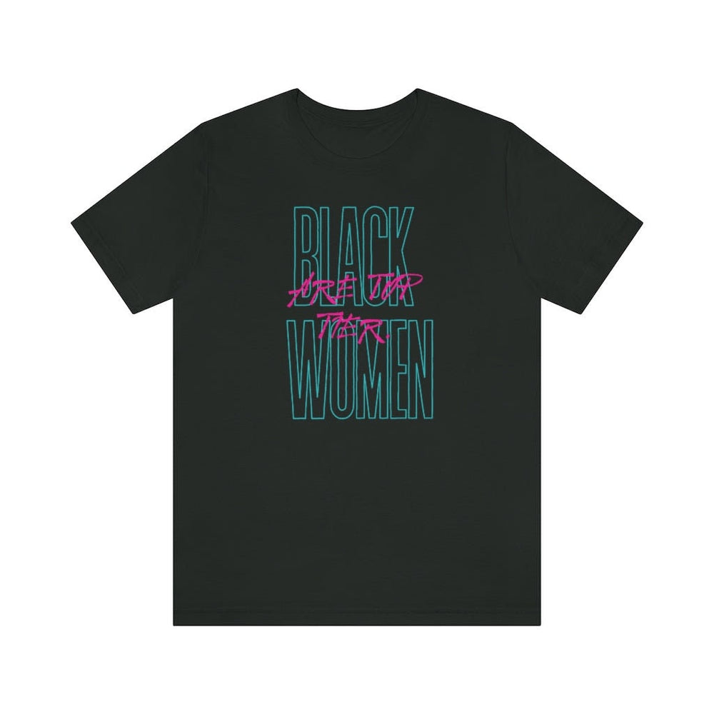 BLACK WOMEN ARE top tier Unisex Short Sleeve Tee