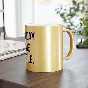 New Day Same Hustle Metallic Mug (SilverGold)