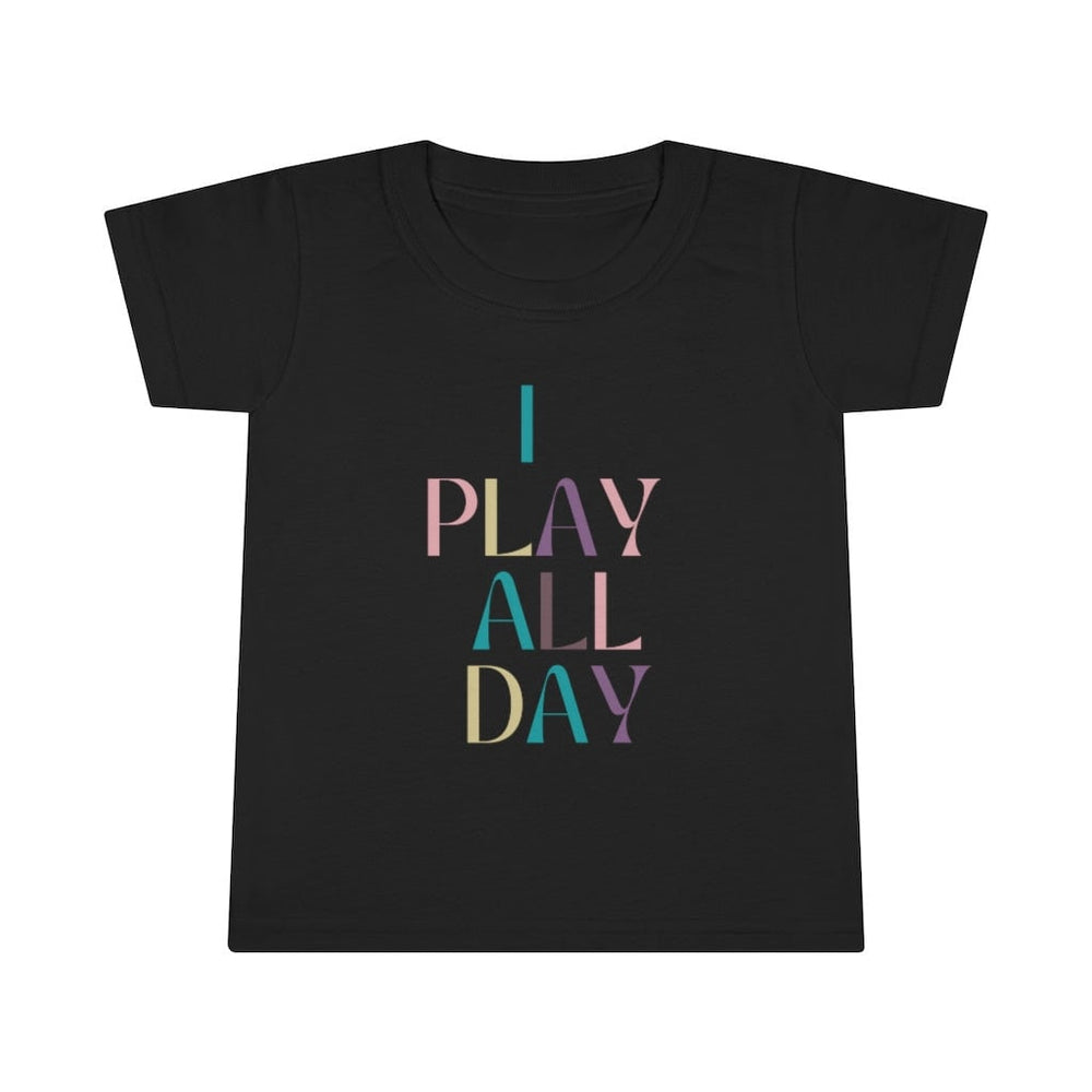 I Play All Day Toddler Tee.