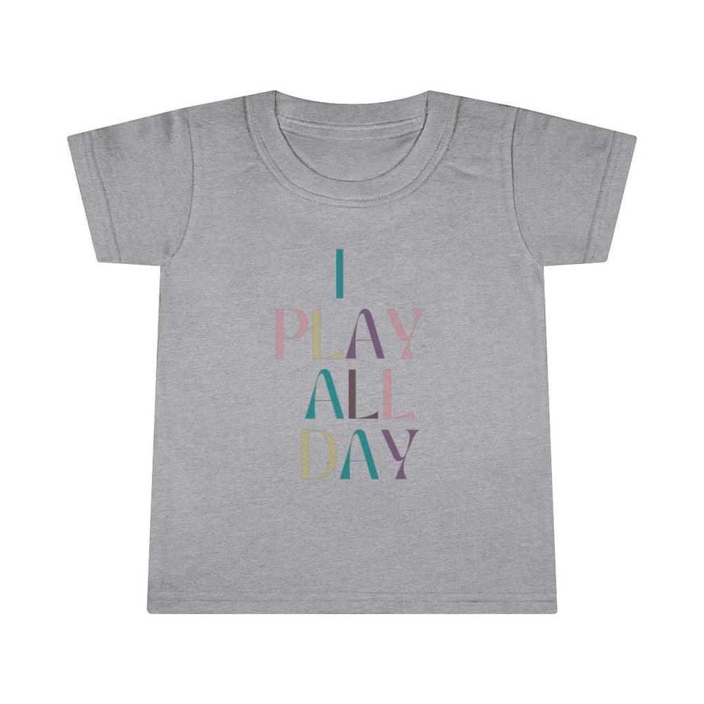 I Play All Day Toddler Tee.