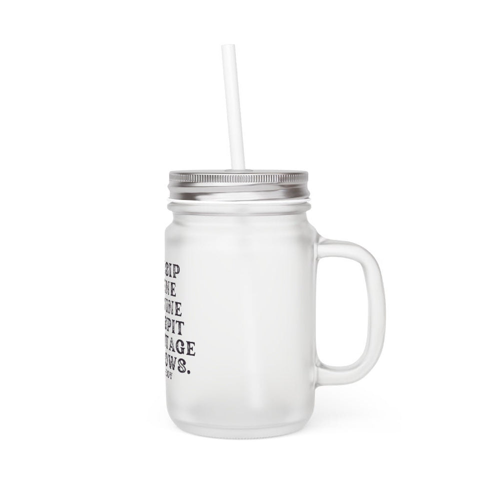 I Sip Fine Wine and Spit Vintage Flows Mason Jar
