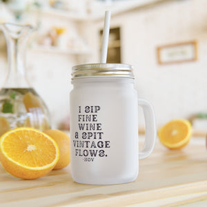 I Sip Fine Wine and Spit Vintage Flows Mason Jar