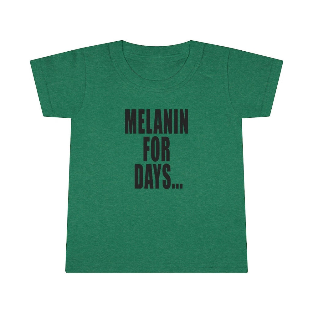 Melanin for Days Toddler Tee.