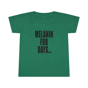 Melanin for Days Toddler Tee.