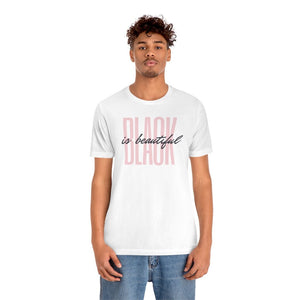 Black is Beautiful! Unisex Short Sleeve Tee