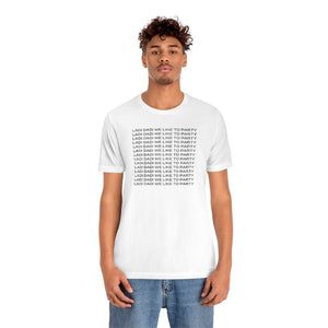 Ladi Dadi We Like to Party Unisex Short Sleeve Tee