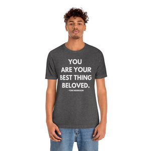 You are your best thing! Unisex Short Sleeve Tee