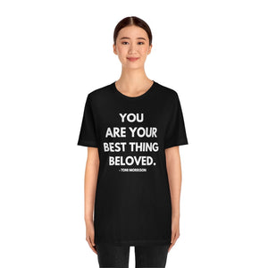 You are your best thing! Unisex Short Sleeve Tee