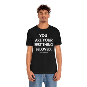 You are your best thing! Unisex Short Sleeve Tee