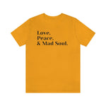 Love, Peace and Mad Soul Unisex Short Sleeve Tee