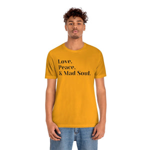 Love, Peace and Mad Soul Unisex Short Sleeve Tee