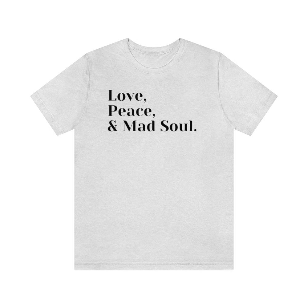 Love, Peace and Mad Soul Unisex Short Sleeve Tee